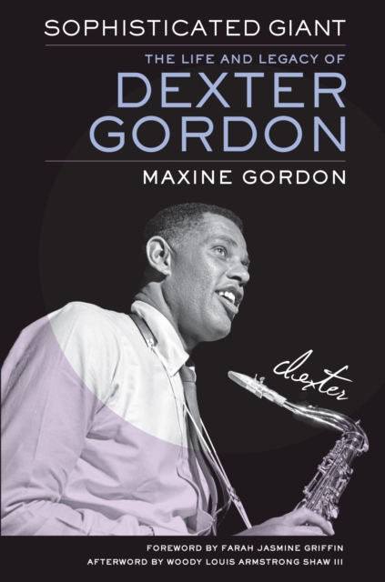 Sophisticated Giant : The Life and Legacy of Dexter Gordon, EPUB eBook