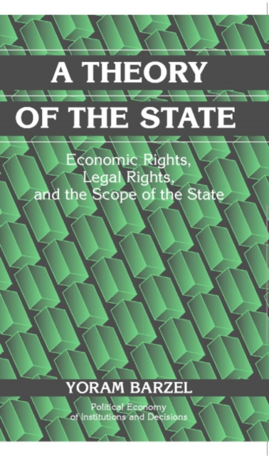 A Theory of the State : Economic Rights, Legal Rights, and the Scope of the State, Paperback / softback Book