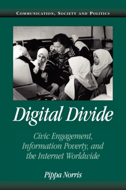 Digital Divide : Civic Engagement, Information Poverty, and the Internet Worldwide, Paperback / softback Book