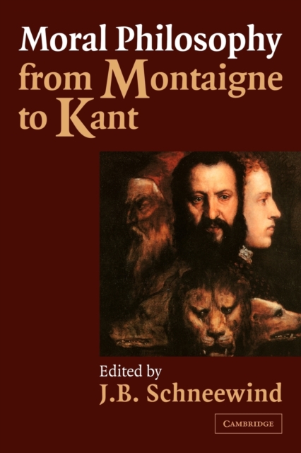 Moral Philosophy from Montaigne to Kant, Paperback / softback Book