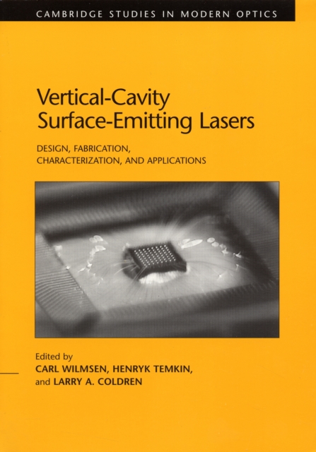Vertical-Cavity Surface-Emitting Lasers : Design, Fabrication, Characterization, and Applications, Paperback / softback Book