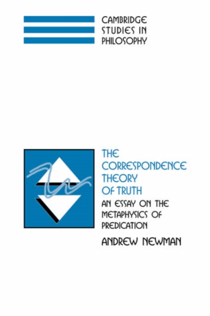 The Correspondence Theory of Truth : An Essay on the Metaphysics of Predication, Paperback / softback Book