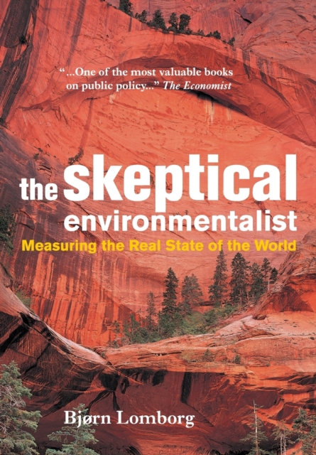The Skeptical Environmentalist : Measuring the Real State of the World, Paperback / softback Book