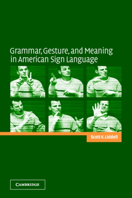 Grammar, Gesture, and Meaning in American Sign Language, Paperback / softback Book