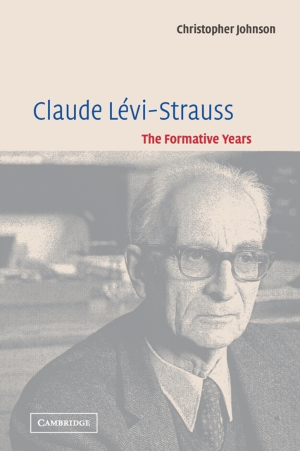 Claude Levi-Strauss : The Formative Years, Paperback / softback Book
