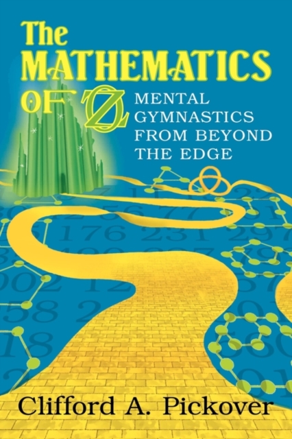 The Mathematics of Oz : Mental Gymnastics from Beyond the Edge, Hardback Book