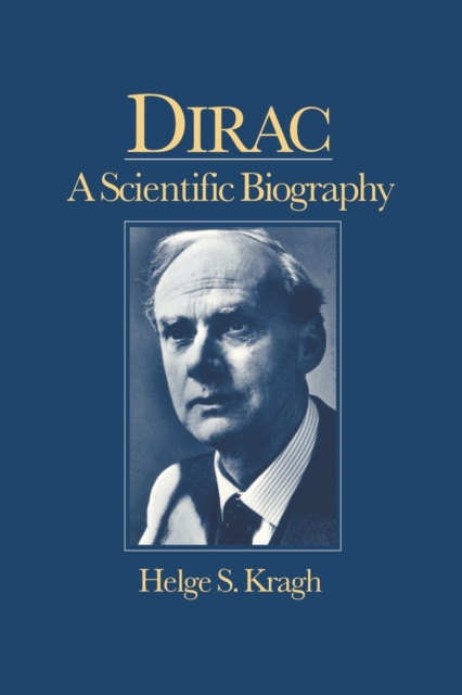 Dirac : A Scientific Biography, Paperback / softback Book
