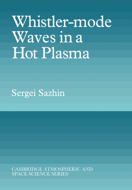 Whistler-mode Waves in a Hot Plasma, Paperback / softback Book