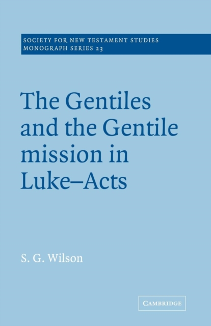 The Gentiles and the Gentile Mission in Luke-Acts, Paperback / softback Book