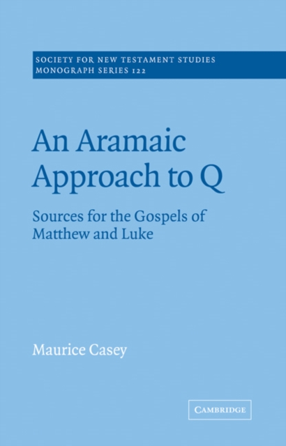 An Aramaic Approach to Q : Sources for the Gospels of Matthew and Luke, Paperback / softback Book