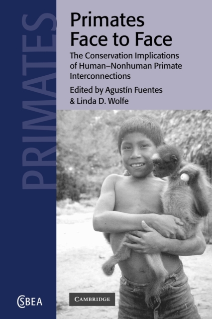 Primates Face to Face : The Conservation Implications of Human-nonhuman Primate Interconnections, Paperback / softback Book