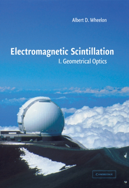 Electromagnetic Scintillation: Volume 1, Geometrical Optics, Paperback / softback Book