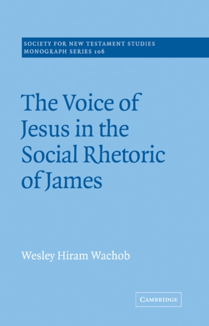 The Voice of Jesus in the Social Rhetoric of James, Paperback / softback Book