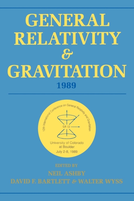 General Relativity and Gravitation, 1989 : Proceedings of the 12th International Conference on General Relativity and Gravitation, Paperback / softback Book