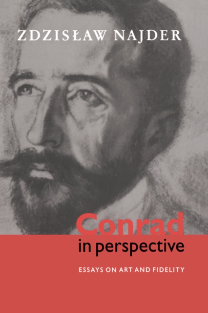 Conrad in Perspective : Essays on Art and Fidelity, Paperback / softback Book