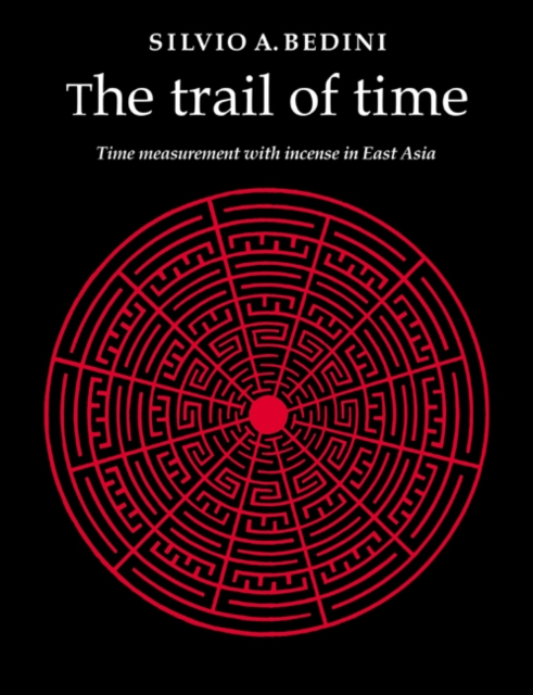 The Trail of Time : Time Measurement with Incense in East Asia, Paperback / softback Book