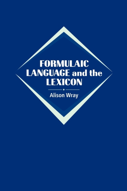 Formulaic Language and the Lexicon, Paperback / softback Book
