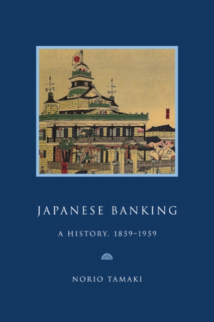 Japanese Banking : A History, 1859-1959, Paperback / softback Book