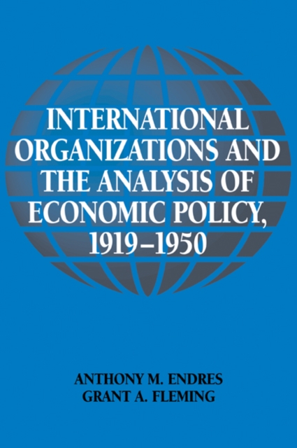 International Organizations and the Analysis of Economic Policy, 1919-1950, Paperback / softback Book