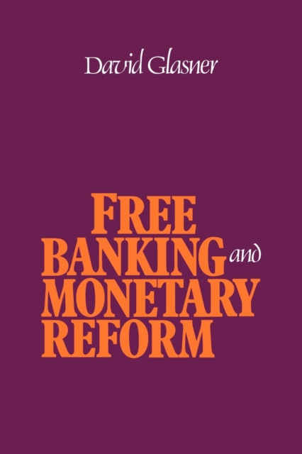 Free Banking and Monetary Reform, Paperback / softback Book