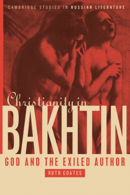 Christianity in Bakhtin : God and the Exiled Author, Paperback / softback Book