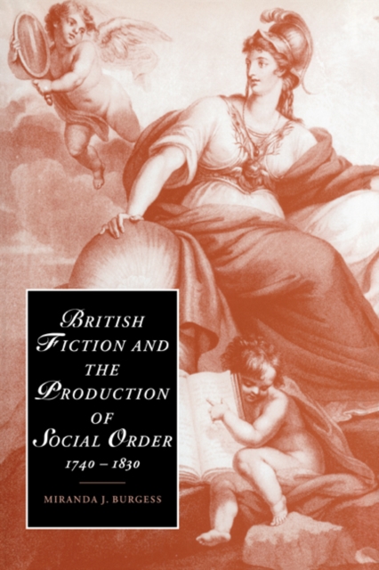 British Fiction and the Production of Social Order, 1740-1830, Paperback / softback Book