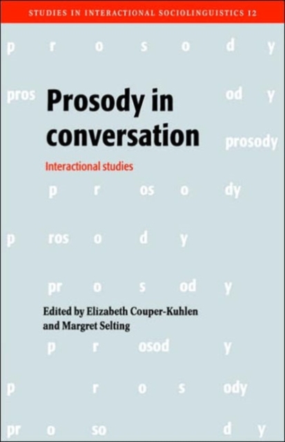 Prosody in Conversation : Interactional Studies, Paperback / softback Book