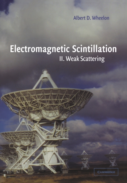 Electromagnetic Scintillation: Volume 2, Weak Scattering, Paperback / softback Book