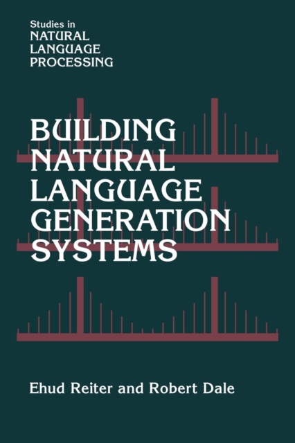 Building Natural Language Generation Systems, Paperback / softback Book