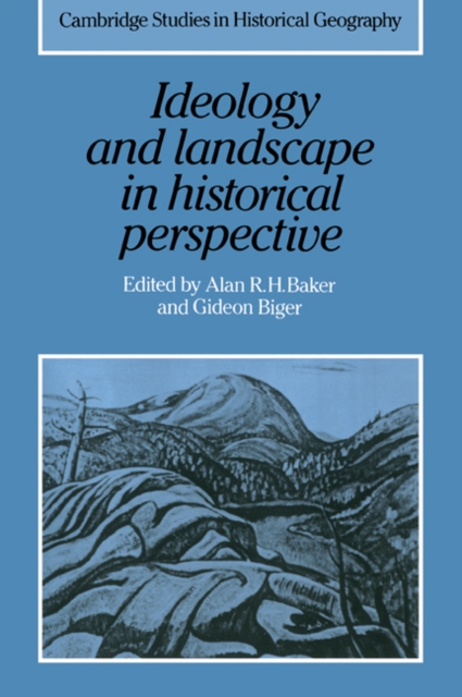 Ideology and Landscape in Historical Perspective : Essays on the Meanings of some Places in the Past, Paperback / softback Book