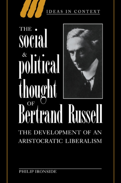 The Social and Political Thought of Bertrand Russell : The Development of an Aristocratic Liberalism, Paperback / softback Book