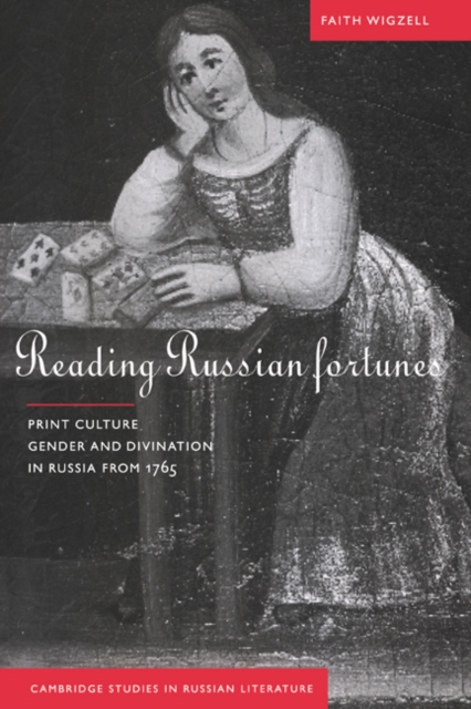 Reading Russian Fortunes : Print Culture, Gender and Divination in Russia from 1765, Paperback / softback Book