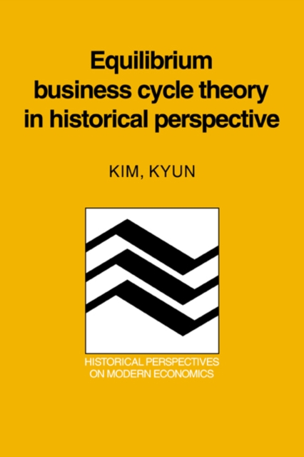 Equilibrium Business Cycle Theory in Historical Perspective, Paperback / softback Book