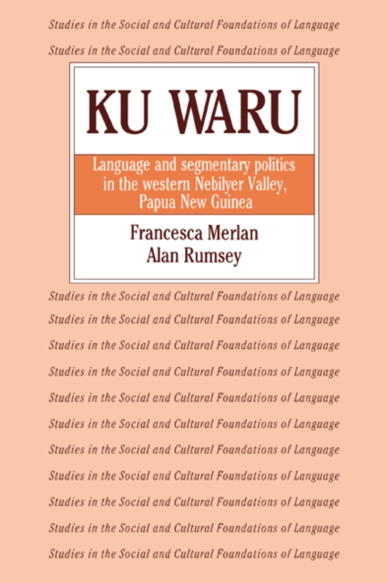 Ku Waru : Language and Segmentary Politics in the Western Nebilyer Valley, Papua New Guinea, Paperback / softback Book
