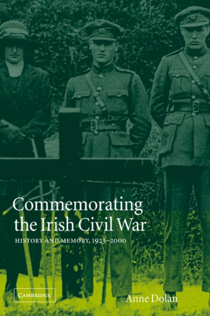 Commemorating the Irish Civil War : History and Memory, 1923-2000, Paperback / softback Book