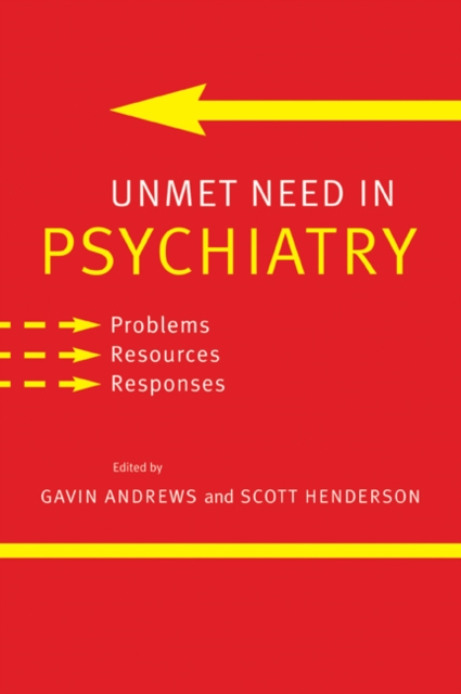 Unmet Need in Psychiatry : Problems, Resources, Responses, Paperback / softback Book