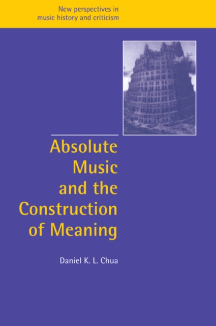 Absolute Music and the Construction of Meaning, Paperback / softback Book