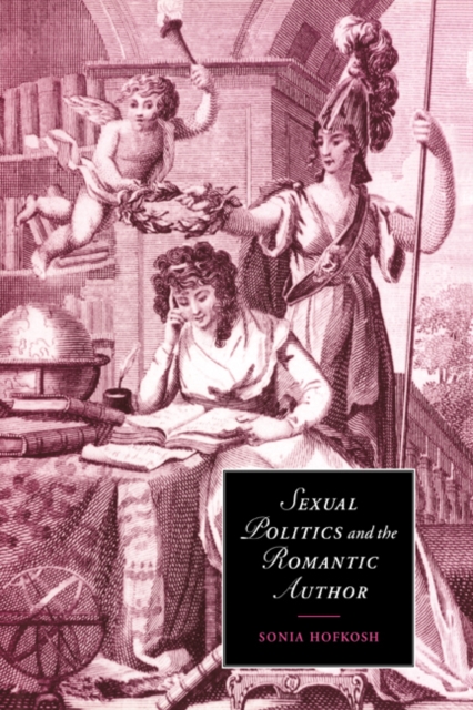Sexual Politics and the Romantic Author, Paperback / softback Book