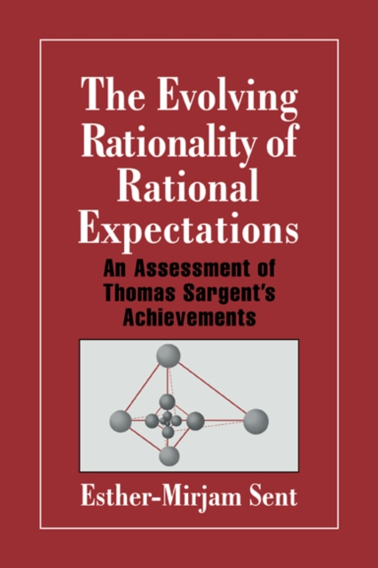 The Evolving Rationality of Rational Expectations : An Assessment of Thomas Sargent's Achievements, Paperback / softback Book
