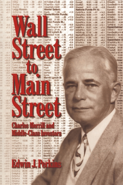 Wall Street to Main Street : Charles Merrill and Middle-Class Investors, Paperback / softback Book