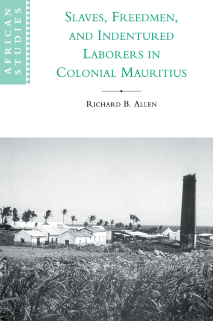 Slaves, Freedmen and Indentured Laborers in Colonial Mauritius, Paperback / softback Book