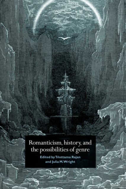 Romanticism, History, and the Possibilities of Genre : Re-forming Literature 1789-1837, Paperback / softback Book