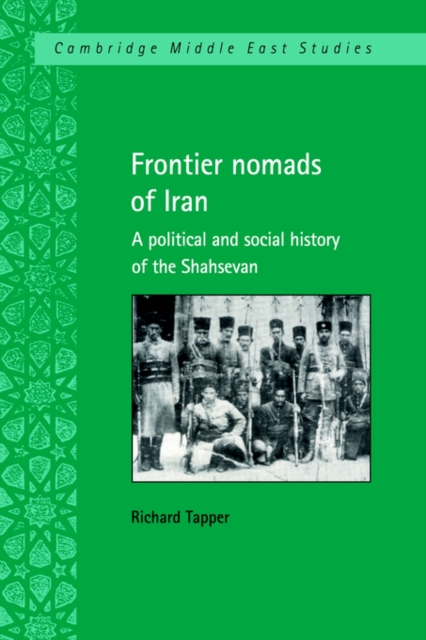 Frontier Nomads of Iran : A Political and Social History of the Shahsevan, Paperback / softback Book