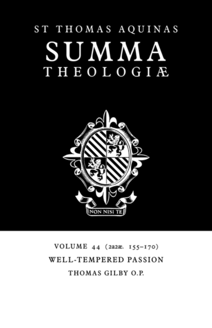 Summa Theologiae: Volume 44, Well-Tempered Passion : 2a2ae. 155-170, Paperback / softback Book