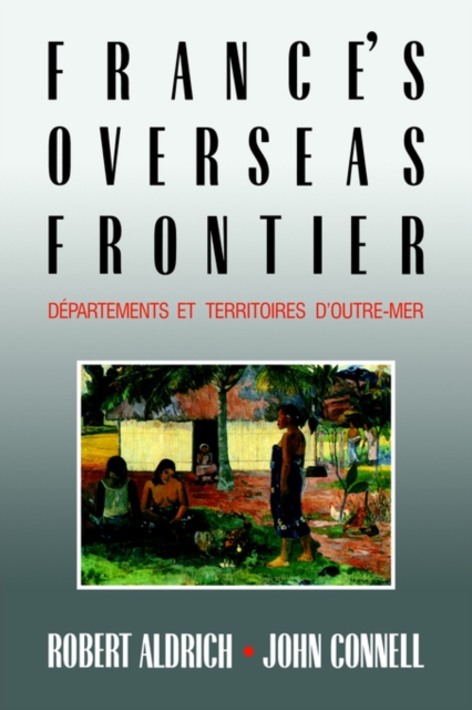 France's Overseas Frontier : Departements et territoires d'outre-mer, Paperback / softback Book