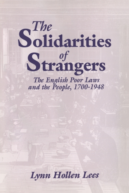 The Solidarities of Strangers : The English Poor Laws and the People, 1700-1948, Paperback / softback Book