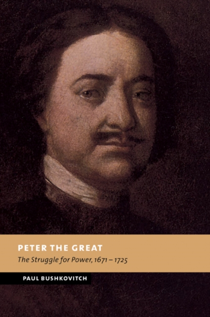 Peter the Great : The Struggle for Power, 1671-1725, Paperback / softback Book