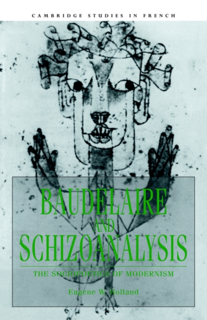 Baudelaire and Schizoanalysis : The Socio-Poetics of Modernism, Paperback / softback Book