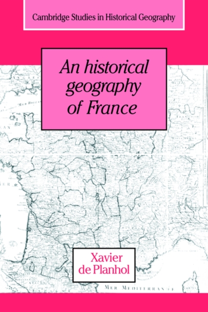 An Historical Geography of France, Paperback / softback Book