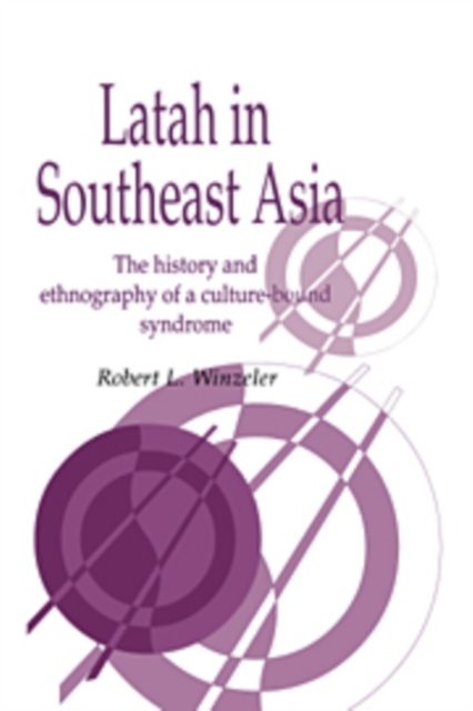 Latah in South-East Asia : The History and Ethnography of a Culture-bound Syndrome, Paperback / softback Book